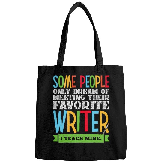 Some People Only Dream Of Meeting Their Favorite Writer Bags