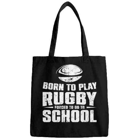 Mens Rugby Funny Born To Play Rugby forcesd To Go To School Bags
