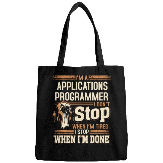 Im A Applications Programmer I Dont Stop Bags