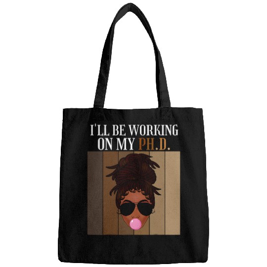 Ill Be Working On My PhD Doctorate Student Graduation Afro Bags