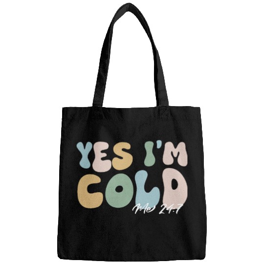 Yes Im cold me 247 funny winter Christmas teacher student Bags