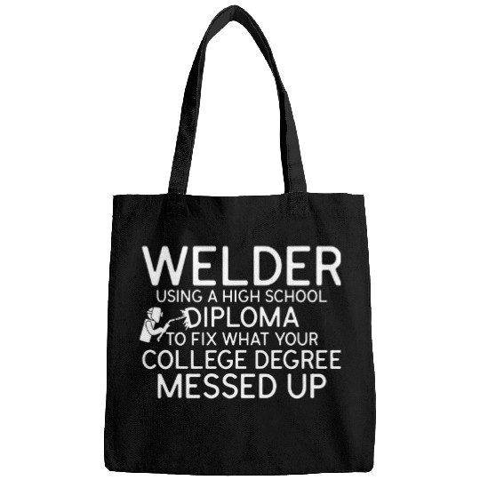 Welder Using A High School Diploma Funny Worker Welding Bags