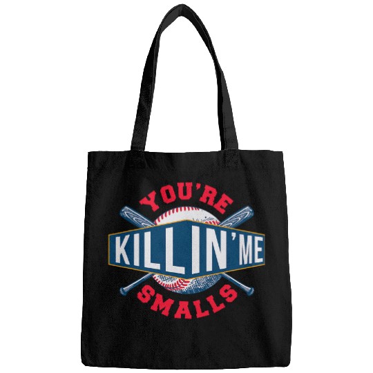 Youre Killin Me Smalls Game Sports Baseball Bags