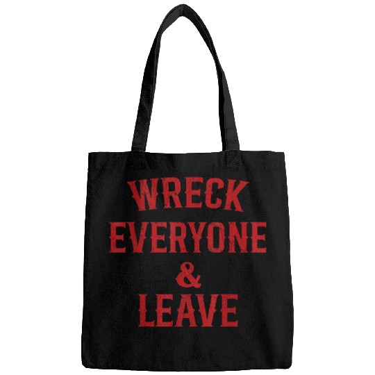 Wreck Everyone And Leave Funny Wrestling For Men Women Kids Bags