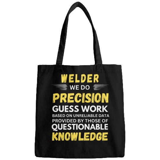 Welder We Do Precision Guess Work Bags