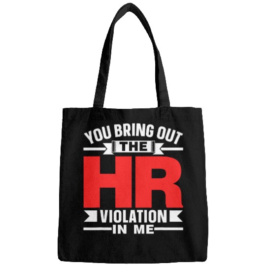 You Bring Out The Hr Violation In Me Job Human Resources 1 Bags