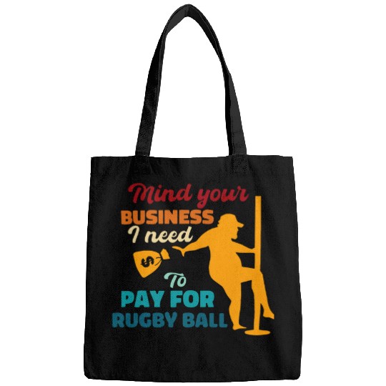 Mind Your Business I Need To Pay For Rugby Ball Funny Saying Bags