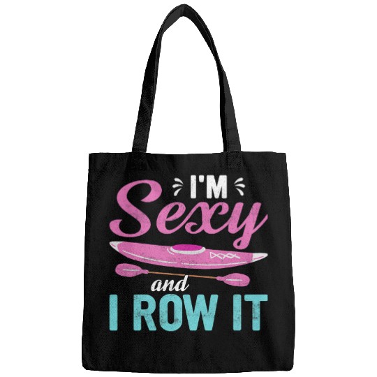 Im Sexy And I Row It Funny Rowing Canoe Kayak Bags