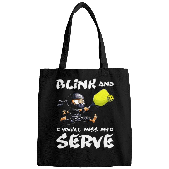 Funny Pickleball Ninja Blink And Youll Miss My Serve Bags