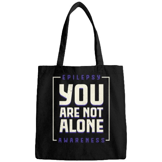 You are not alone Epilepsy Awarseness Epilepsy Awarseness 2 Bags