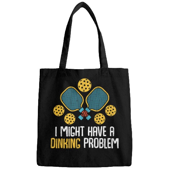 Might Have Dinking Problem Pickleball Player Paddle Graphic Bags