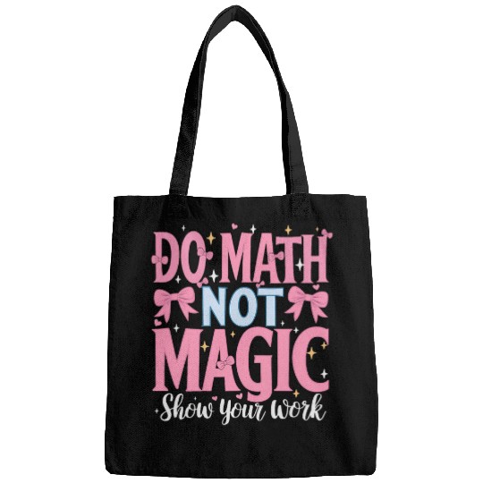 Do Math Not Magic Show Your Work 2 Bags