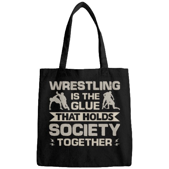 Wrestling Is The Glue That Holds Society Together 3 Bags