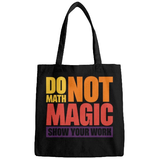 Do Math Not Magic Show Your Work 4 Bags