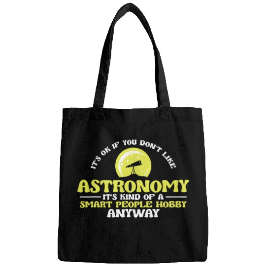 It s Ok If You Don t Like Astronomy Bags