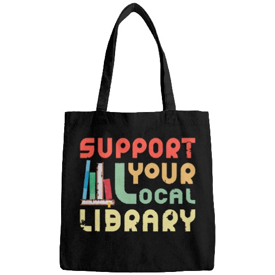 Support Your Local Library Library Lover Book Nerd Bags
