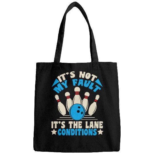 It s Not My Fault it s The Lane Conditions Funny Bowling 8 Bags