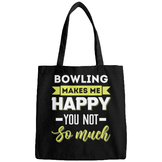 Bowling makes me happy Bags