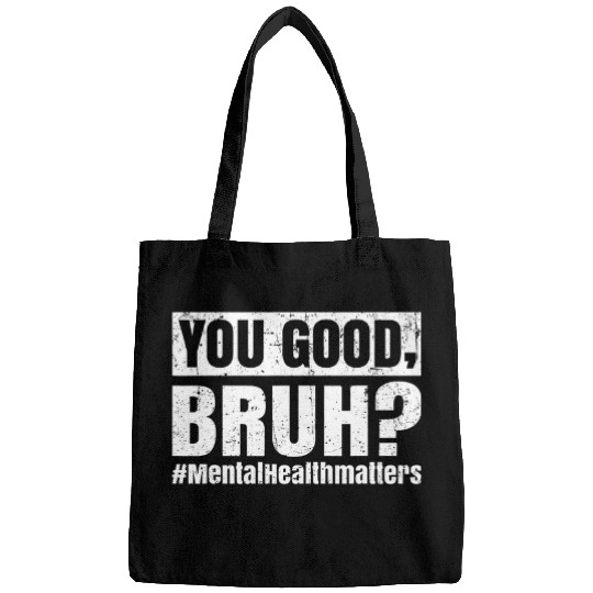 You Good Bruh Mental Health Human Brain Counselor Therapist Bags