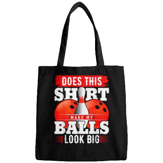 Does This Make My Balls Look Big Bowling 7 Bags