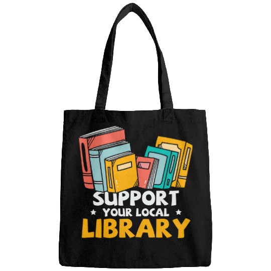 Support Your Local Library Book Nerd Addict Bags