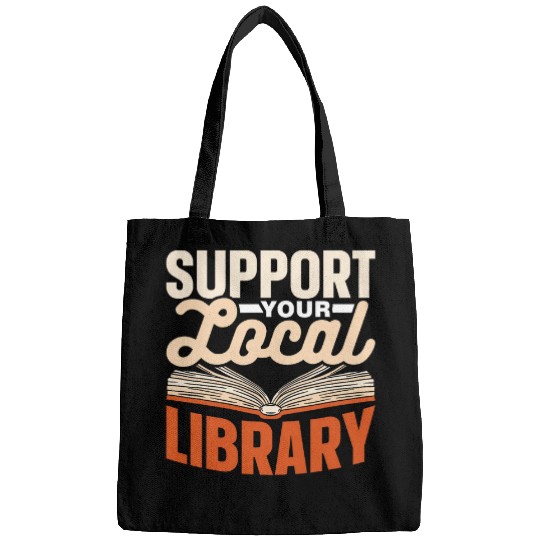 Support Your Local Library Lover Librarian Books Library Bags
