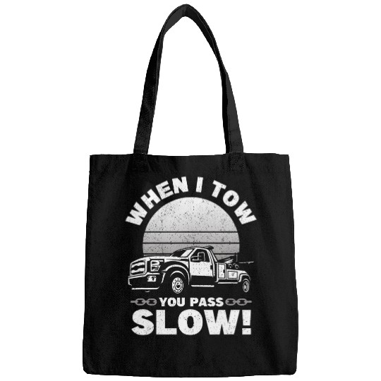 When I Tow You Pass Slow Tow Truck Wrecker Tow Trucker Bags