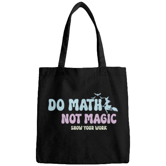 Do Math Not Magic Funny Math Teacher Bags