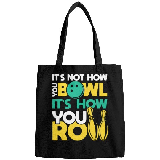 It s Not How You Bowl It s How You Roll Bowling Bags