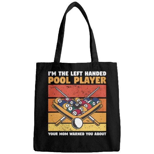 Im The Left Handed Pool Player Your Mom warsned You About Bags