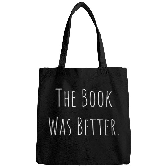 The Book Was Better Author Writer Novel Funny Nerd Designer Bags