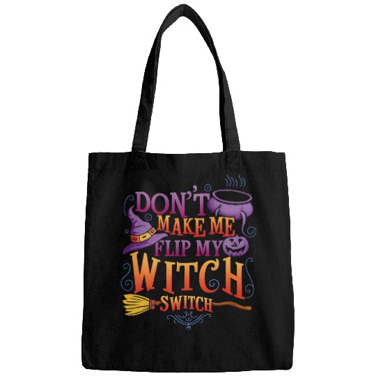 dont make me flip my witch switch funny halloween 2 Bags