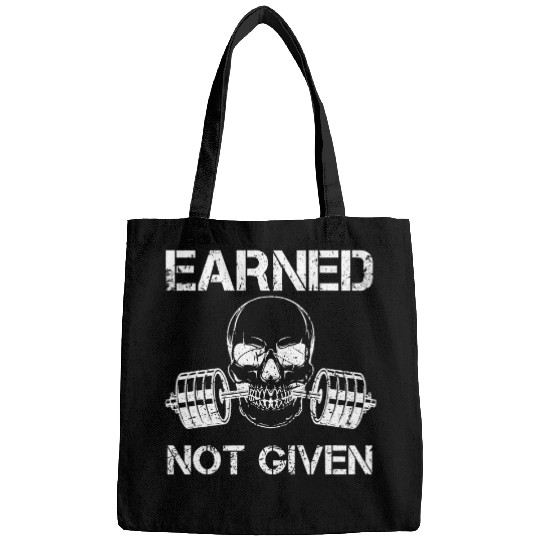 Earned not Given Weightlifting Gym Workout Motivational Bags