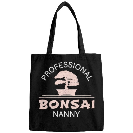 Funny Professional Bonsai Nanny A Miniature Tree Enthusiast Bags