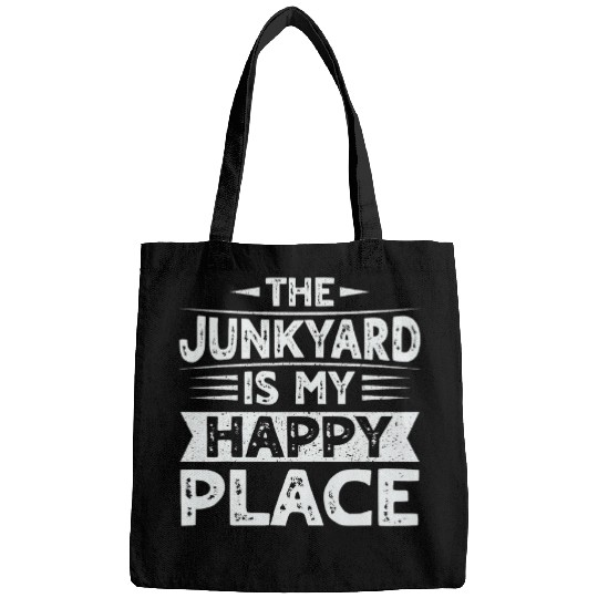 The junkyard is my happy place Design for a Junkyard Worker Bags