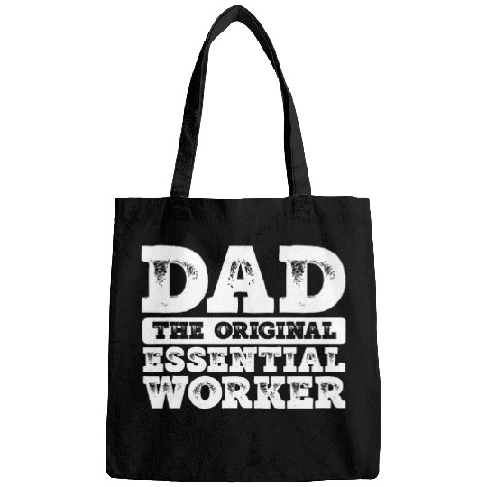The Essential Worker Dad Fatherly Love Family Fathers Day Bags
