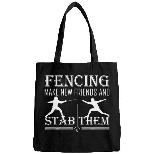 Make New Friends and Stab Them Humorous Fencing Novelty Bags