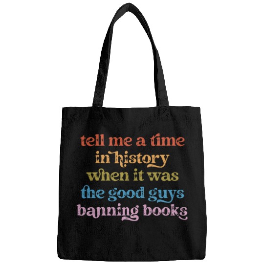 Tell Me A Time In History When It Was Good Guys Banning Book 2 Bags