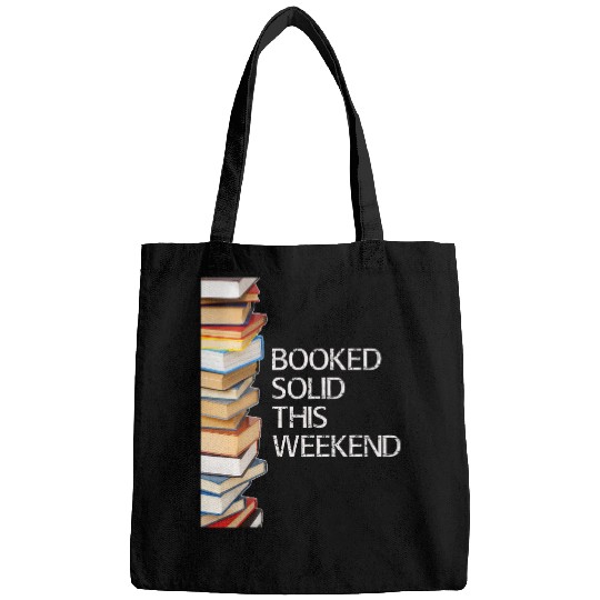 Booked Solid This Weekend Book Lovers Funny Bags