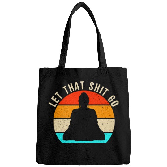 Let That Shit Go Buddha Buddhism Spiritual Yoga Meditation Bags