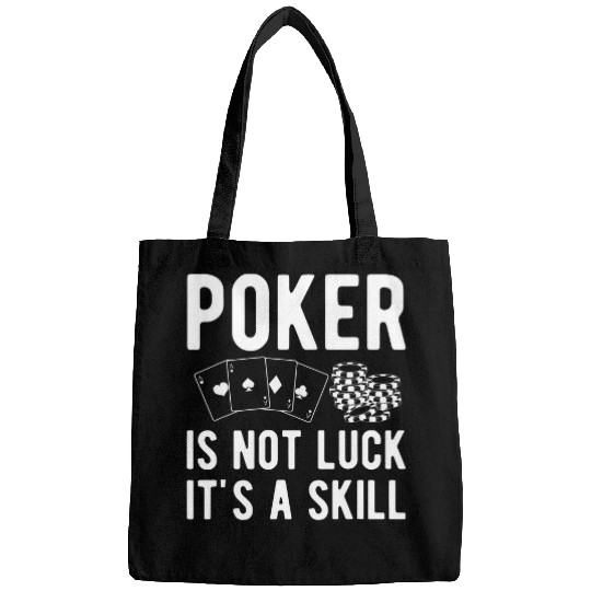 Poke Is Not Luck Its A Skill Pokers Player Bags