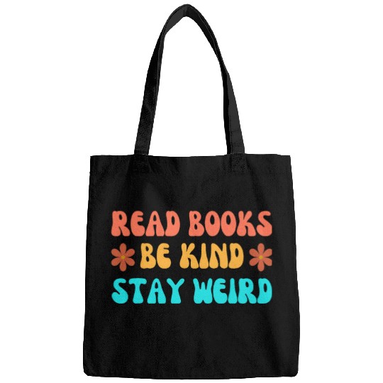 Read Books Be Kind Stay Weird Funny Book Lover Cool Bags