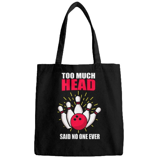 Funny Too Much Head Bowling Joke Gift Bowling Shoes Bowling Bags