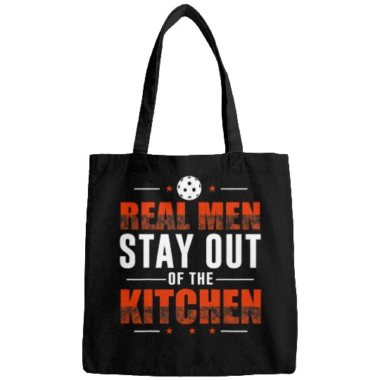 Real Men Stay Out Of The Kitchen Pickleball Ball Player Play Bags