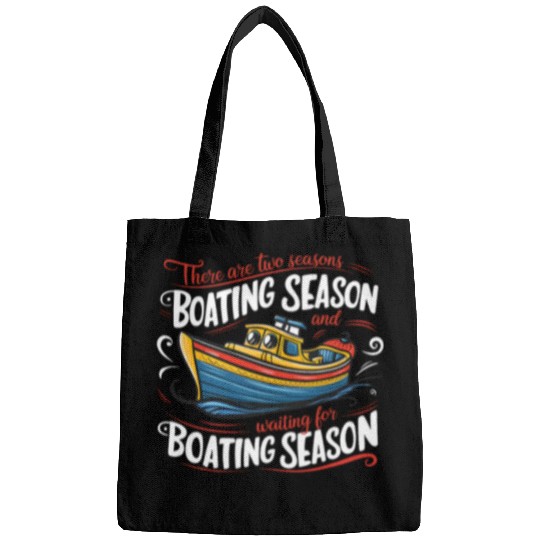 There Are Two Seasons Boating Waiting For Boating Season Men 2 Bags