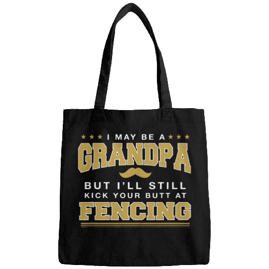 Grandpa Kicks Your Butt at Fencing Funny Fencer Humor 1 Bags