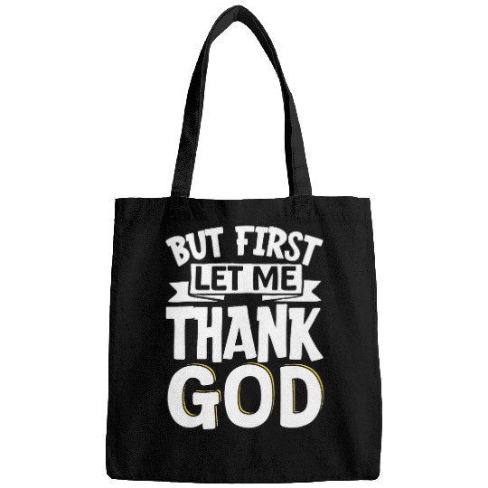 But First Let Me Thank God Bags