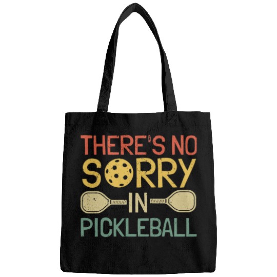 Theres No Sorry In Pickleball for Paddleball Sport 1 Bags