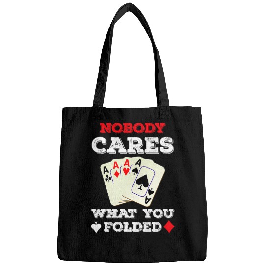 Nobody Cares What you Folded , Pokers Pokers Gift Bags