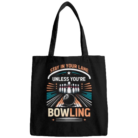 Stay In Your Lane Unless You re Bowling Designs Bags